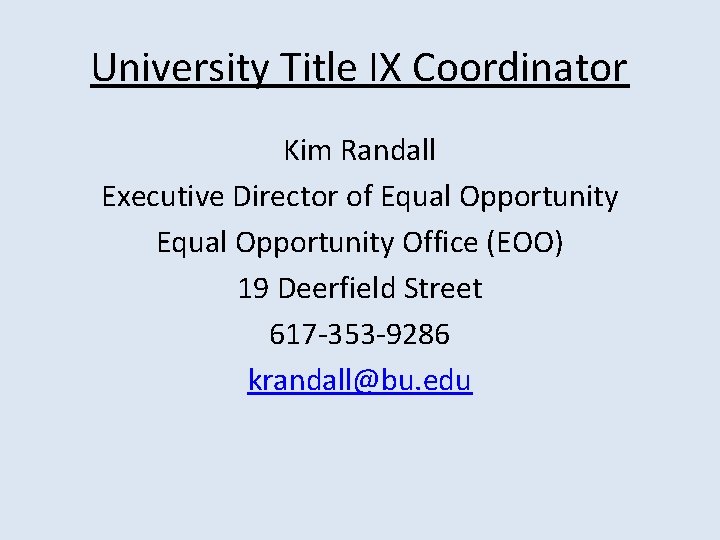 University Title IX Coordinator Kim Randall Executive Director of Equal Opportunity Office (EOO) 19 University Title IX Coordinator Kim Randall Executive Director of Equal Opportunity Office (EOO) 19