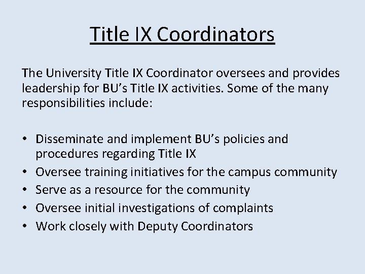 Title IX Coordinators The University Title IX Coordinator oversees and provides leadership for BU’s Title IX Coordinators The University Title IX Coordinator oversees and provides leadership for BU’s
