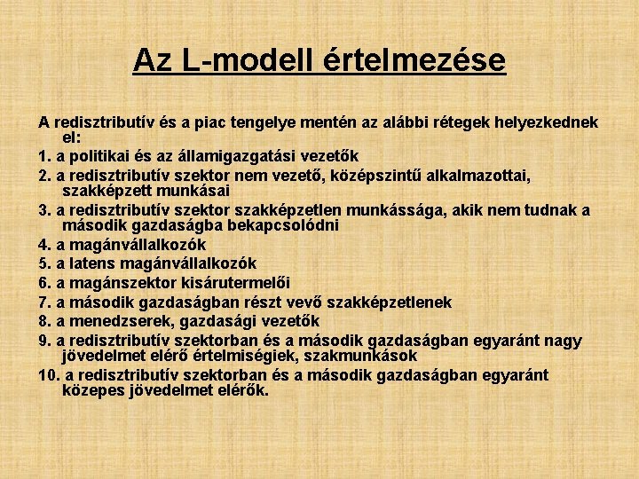 Az L-modell értelmezése A redisztributív és a piac tengelye mentén az alábbi rétegek helyezkednek Az L-modell értelmezése A redisztributív és a piac tengelye mentén az alábbi rétegek helyezkednek