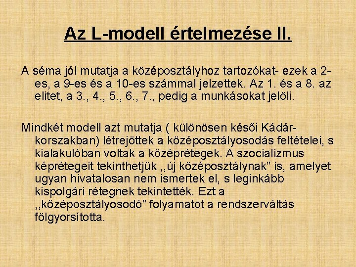 Az L-modell értelmezése II. A séma jól mutatja a középosztályhoz tartozókat- ezek a 2 Az L-modell értelmezése II. A séma jól mutatja a középosztályhoz tartozókat- ezek a 2
