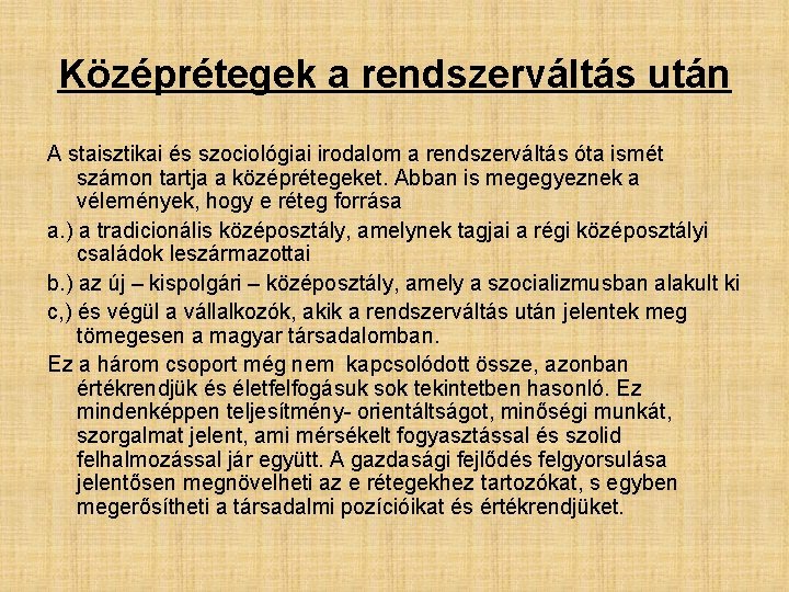 Középrétegek a rendszerváltás után A staisztikai és szociológiai irodalom a rendszerváltás óta ismét számon Középrétegek a rendszerváltás után A staisztikai és szociológiai irodalom a rendszerváltás óta ismét számon