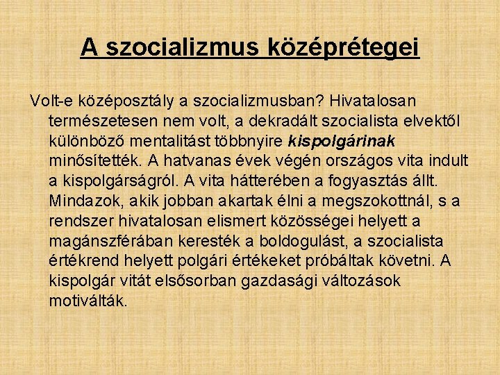 A szocializmus középrétegei Volt-e középosztály a szocializmusban? Hivatalosan természetesen nem volt, a dekradált szocialista A szocializmus középrétegei Volt-e középosztály a szocializmusban? Hivatalosan természetesen nem volt, a dekradált szocialista