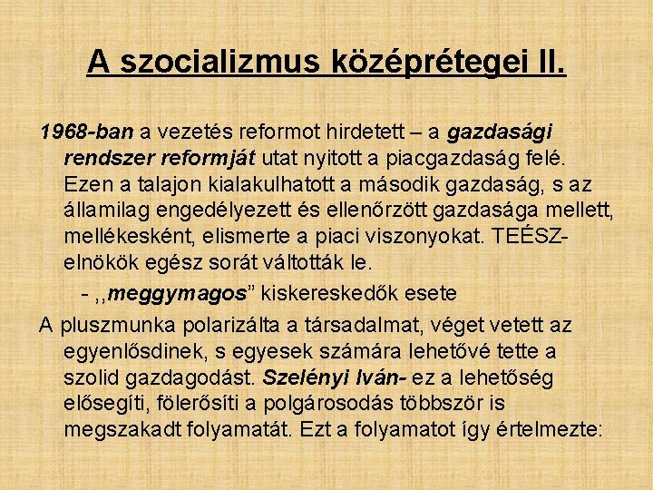 A szocializmus középrétegei II. 1968 -ban a vezetés reformot hirdetett – a gazdasági rendszer A szocializmus középrétegei II. 1968 -ban a vezetés reformot hirdetett – a gazdasági rendszer