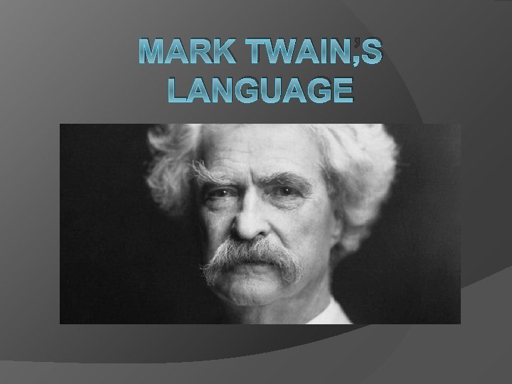 MARK TWAIN’S LANGUAGE ? 