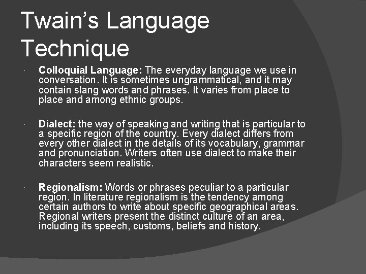 Twain’s Language Technique Colloquial Language: The everyday language we use in conversation. It is