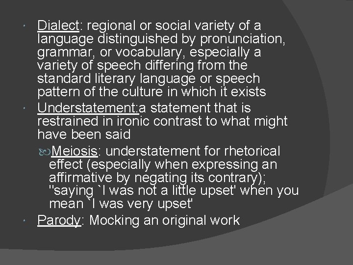 Dialect: regional or social variety of a language distinguished by pronunciation, grammar, or vocabulary,
