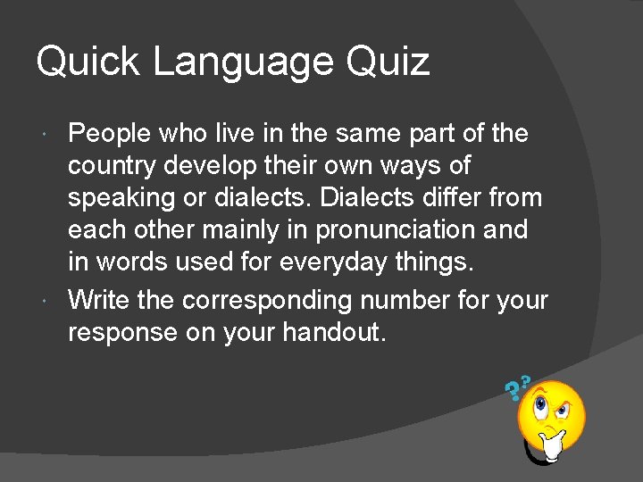 Quick Language Quiz People who live in the same part of the country develop