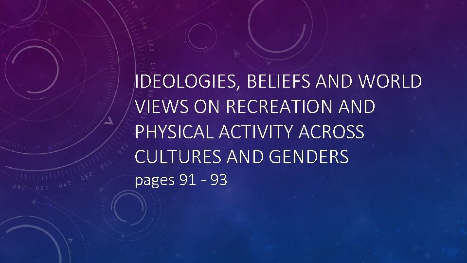 IDEOLOGIES, BELIEFS AND WORLD VIEWS ON RECREATION AND PHYSICAL ACTIVITY ACROSS CULTURES AND GENDERS