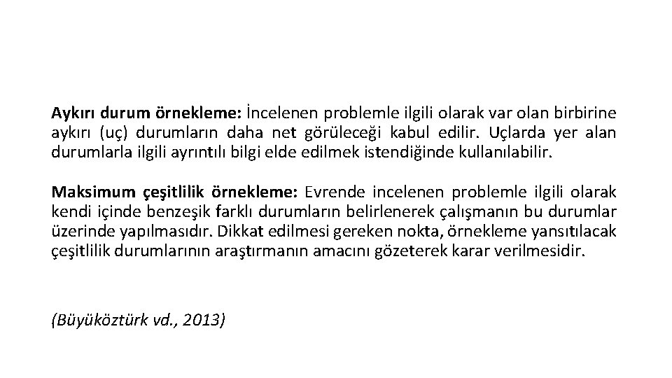 Aykırı durum örnekleme: İncelenen problemle ilgili olarak var olan birbirine aykırı (uç) durumların daha Aykırı durum örnekleme: İncelenen problemle ilgili olarak var olan birbirine aykırı (uç) durumların daha