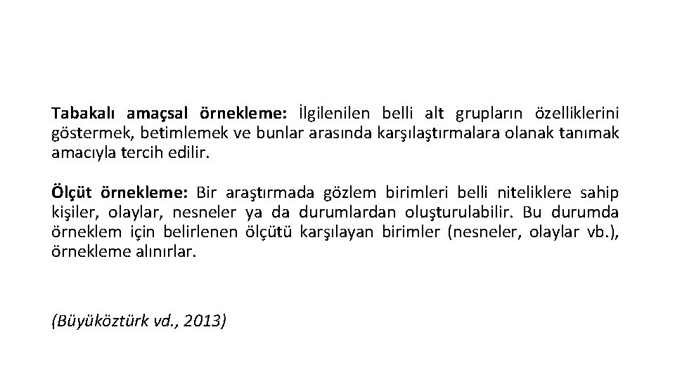Tabakalı amaçsal örnekleme: İlgilen belli alt grupların özelliklerini göstermek, betimlemek ve bunlar arasında karşılaştırmalara Tabakalı amaçsal örnekleme: İlgilen belli alt grupların özelliklerini göstermek, betimlemek ve bunlar arasında karşılaştırmalara