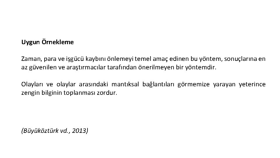 Uygun Örnekleme Zaman, para ve işgücü kaybını önlemeyi temel amaç edinen bu yöntem, sonuçlarına Uygun Örnekleme Zaman, para ve işgücü kaybını önlemeyi temel amaç edinen bu yöntem, sonuçlarına