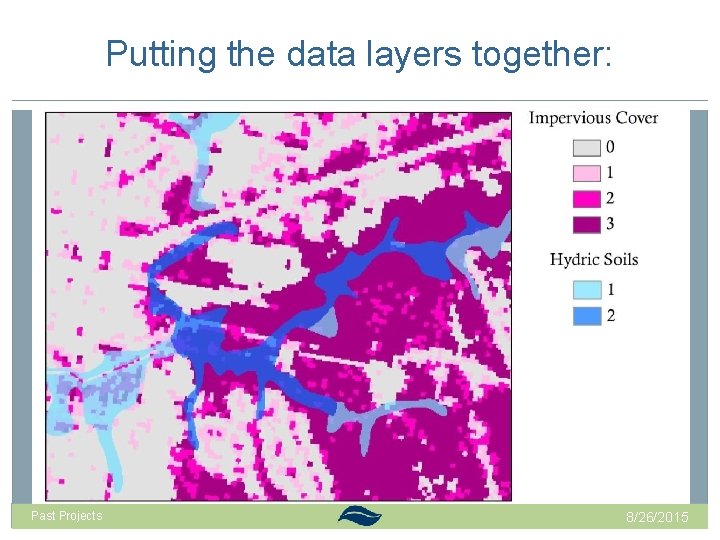 Putting the data layers together: Past Projects 8/26/2015 Putting the data layers together: Past Projects 8/26/2015