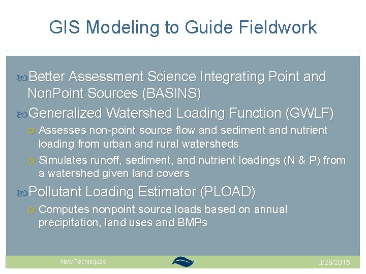 GIS Modeling to Guide Fieldwork Better Assessment Science Integrating Point and Non. Point Sources GIS Modeling to Guide Fieldwork Better Assessment Science Integrating Point and Non. Point Sources