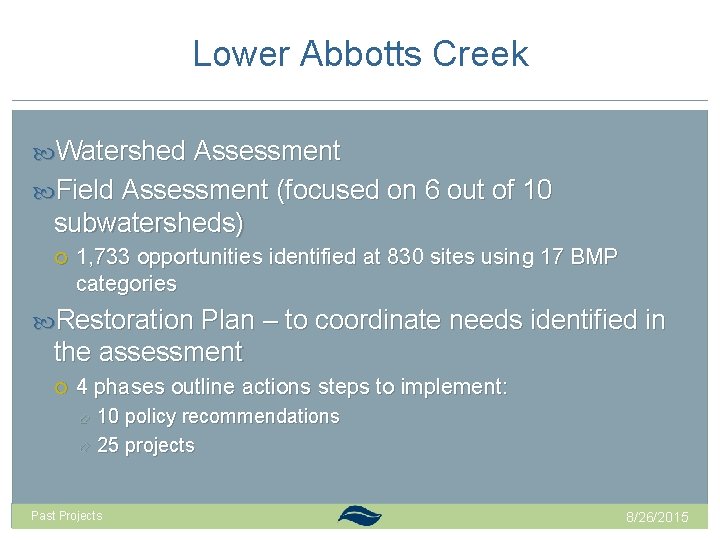 Lower Abbotts Creek Watershed Assessment Field Assessment (focused on 6 out of 10 subwatersheds) Lower Abbotts Creek Watershed Assessment Field Assessment (focused on 6 out of 10 subwatersheds)