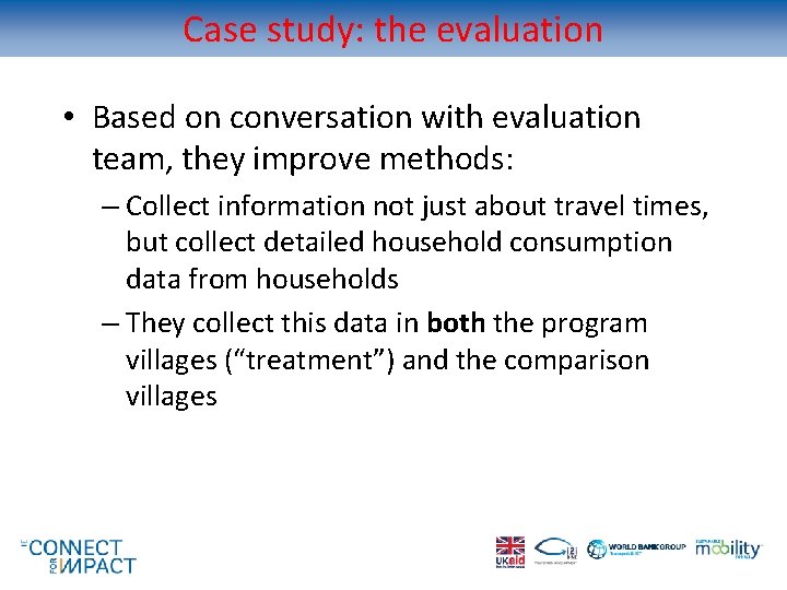 Case study: the evaluation • Based on conversation with evaluation team, they improve methods: