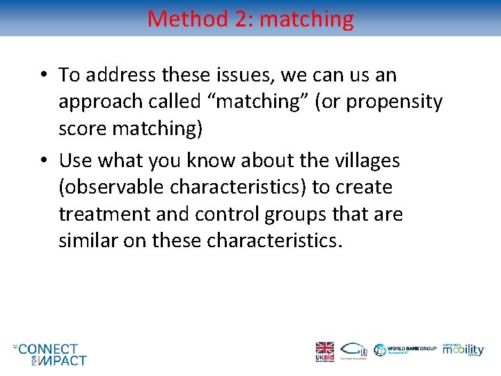 Method 2: matching • To address these issues, we can us an approach called