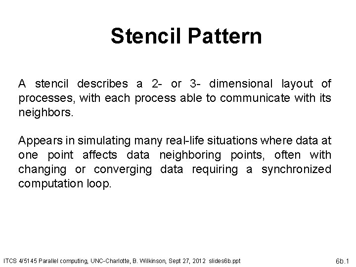 Stencil Pattern A stencil describes a 2 - or 3 - dimensional layout of