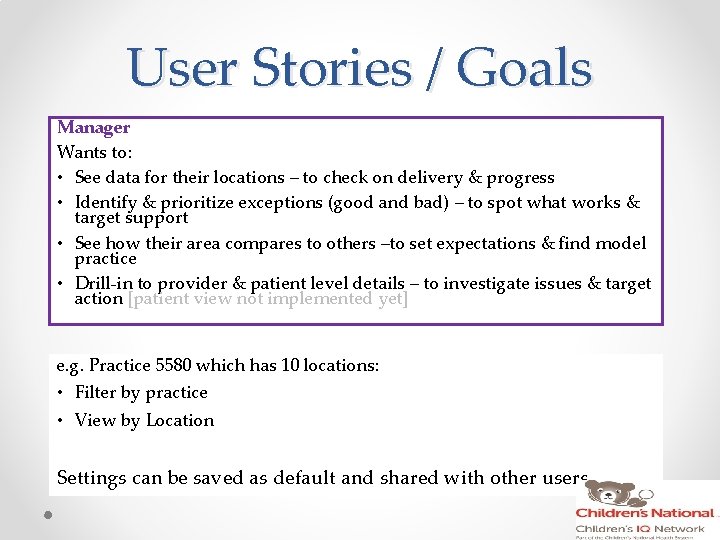 User Stories / Goals Manager Wants to: • See data for their locations –