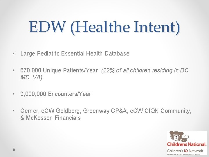EDW (Healthe Intent) • Large Pediatric Essential Health Database • 670, 000 Unique Patients/Year
