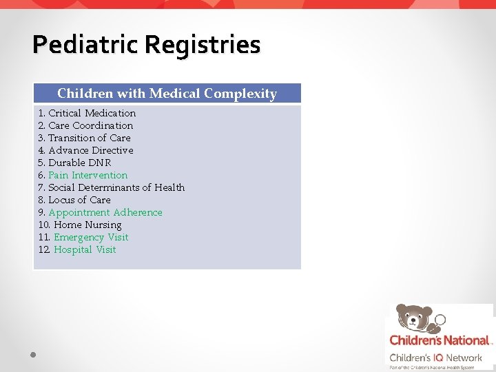 Pediatric Registries Children with Medical Complexity 1. Critical Medication 2. Care Coordination 3. Transition