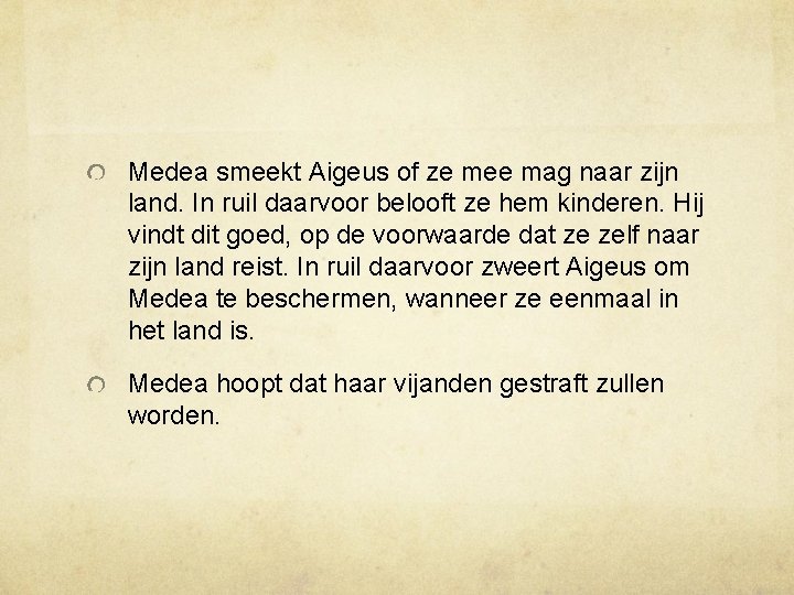 Medea smeekt Aigeus of ze mee mag naar zijn land. In ruil daarvoor belooft