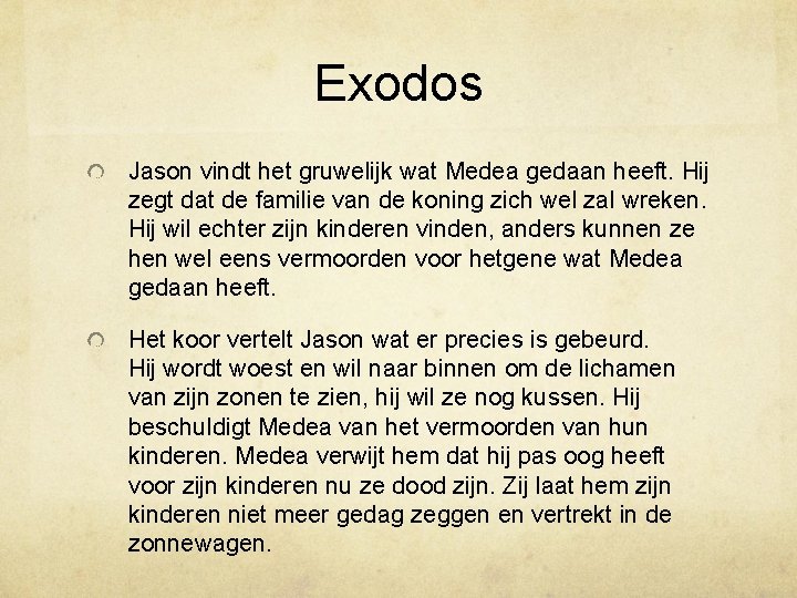 Exodos Jason vindt het gruwelijk wat Medea gedaan heeft. Hij zegt dat de familie