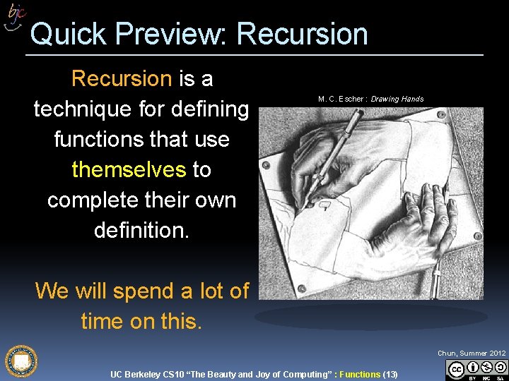 Quick Preview: Recursion is a technique for defining functions that use themselves to complete