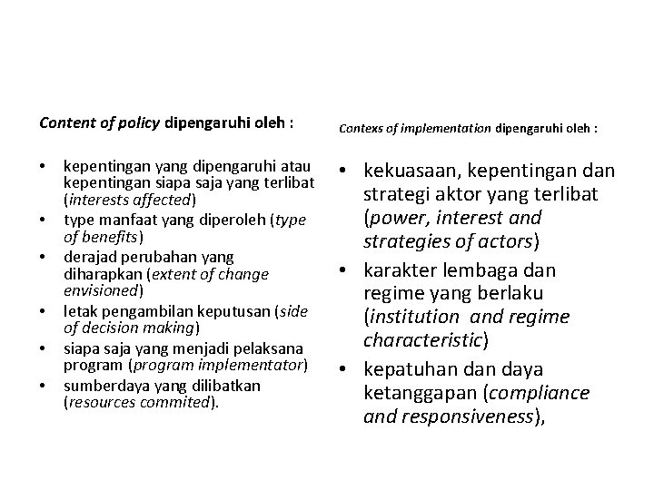 Content of policy dipengaruhi oleh : • • • kepentingan yang dipengaruhi atau kepentingan Content of policy dipengaruhi oleh : • • • kepentingan yang dipengaruhi atau kepentingan