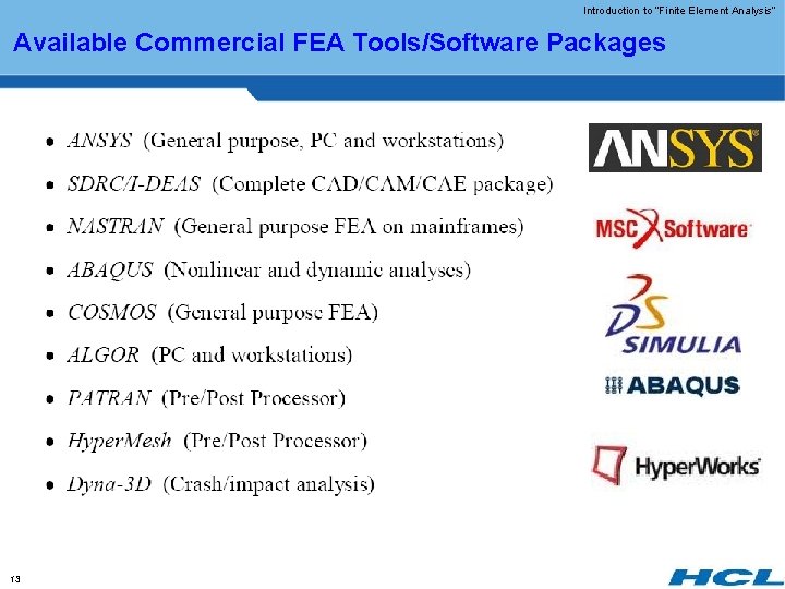 Introduction to “Finite Element Analysis” Available Commercial FEA Tools/Software Packages 13 