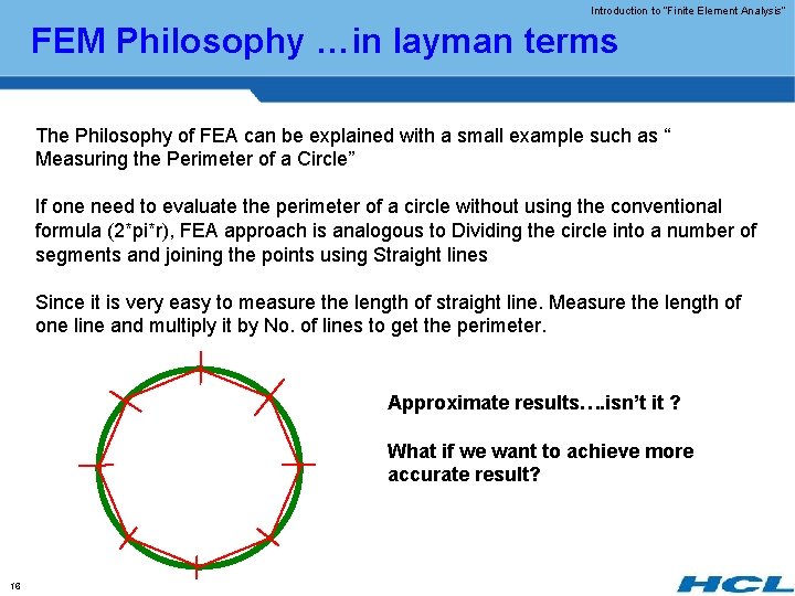 Introduction to “Finite Element Analysis” FEM Philosophy …in layman terms The Philosophy of FEA