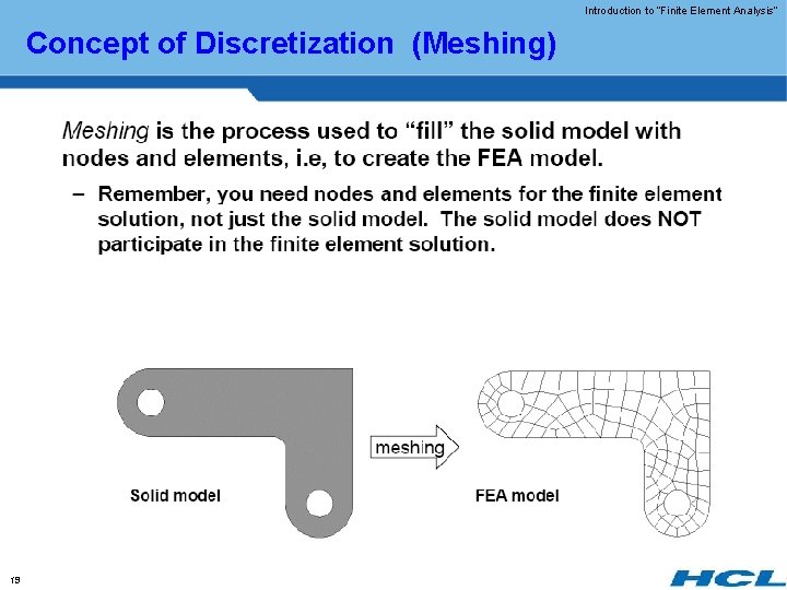 Introduction to “Finite Element Analysis” Concept of Discretization (Meshing) 19 