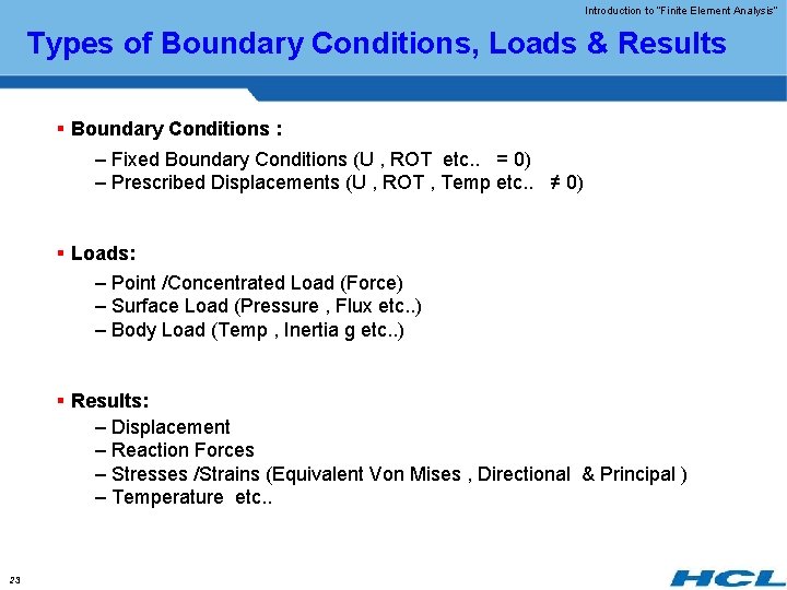 Introduction to “Finite Element Analysis” Types of Boundary Conditions, Loads & Results § Boundary