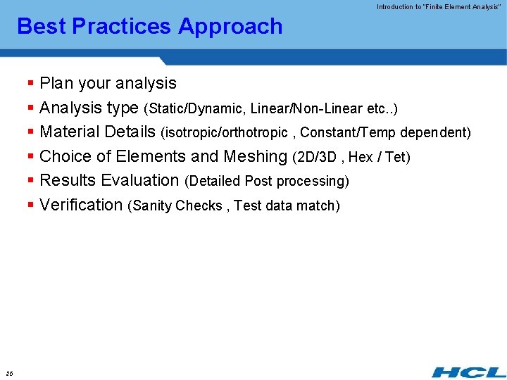 Introduction to “Finite Element Analysis” Best Practices Approach § Plan your analysis § Analysis