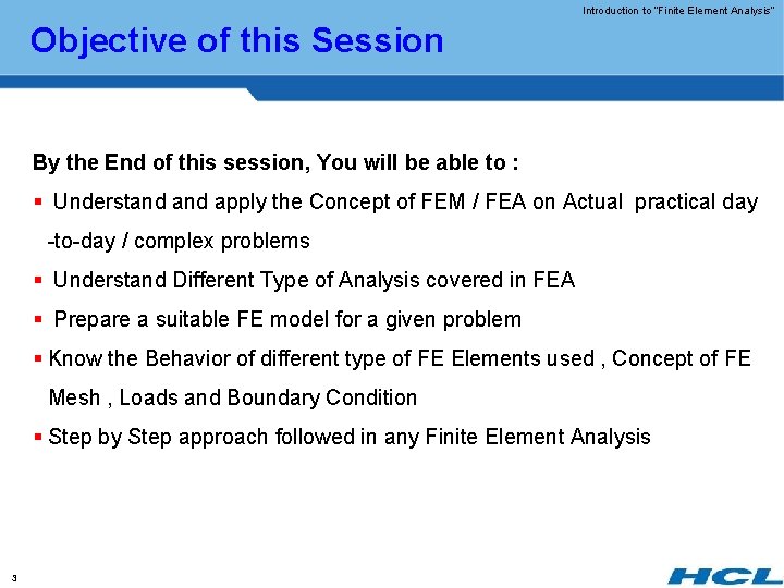 Introduction to “Finite Element Analysis” Objective of this Session By the End of this