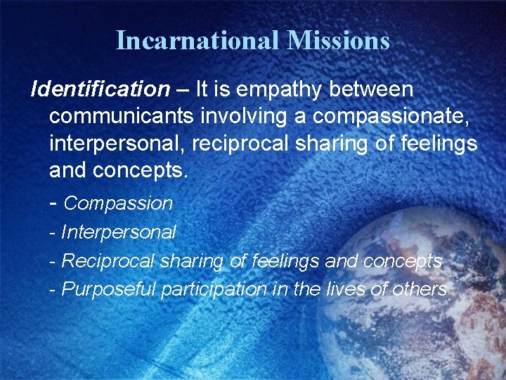 Incarnational Missions Identification – It is empathy between communicants involving a compassionate, interpersonal, reciprocal