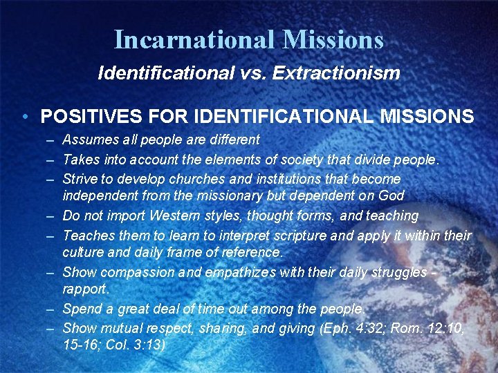 Incarnational Missions Identificational vs. Extractionism • POSITIVES FOR IDENTIFICATIONAL MISSIONS – Assumes all people