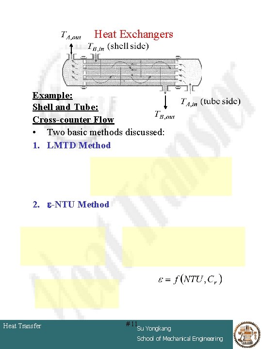 Heat Exchangers Example: Shell and Tube: Cross-counter Flow • Two basic methods discussed: 1.