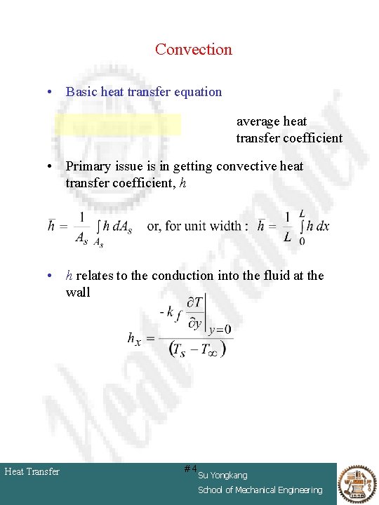 Convection • Basic heat transfer equation average heat transfer coefficient • Primary issue is