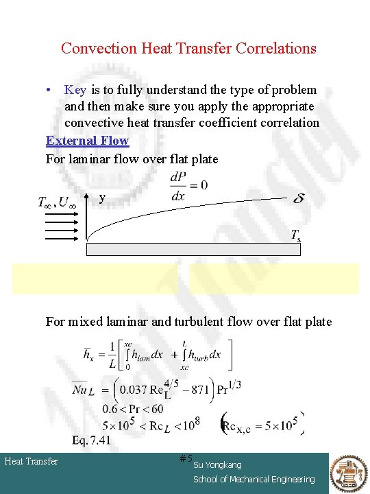 Convection Heat Transfer Correlations • Key is to fully understand the type of problem