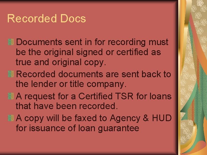 Recorded Docs Documents sent in for recording must be the original signed or certified