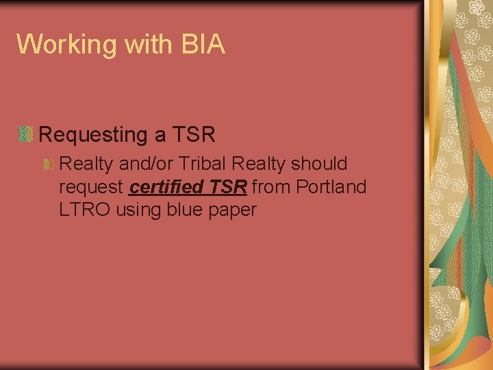 Working with BIA Requesting a TSR Realty and/or Tribal Realty should request certified TSR