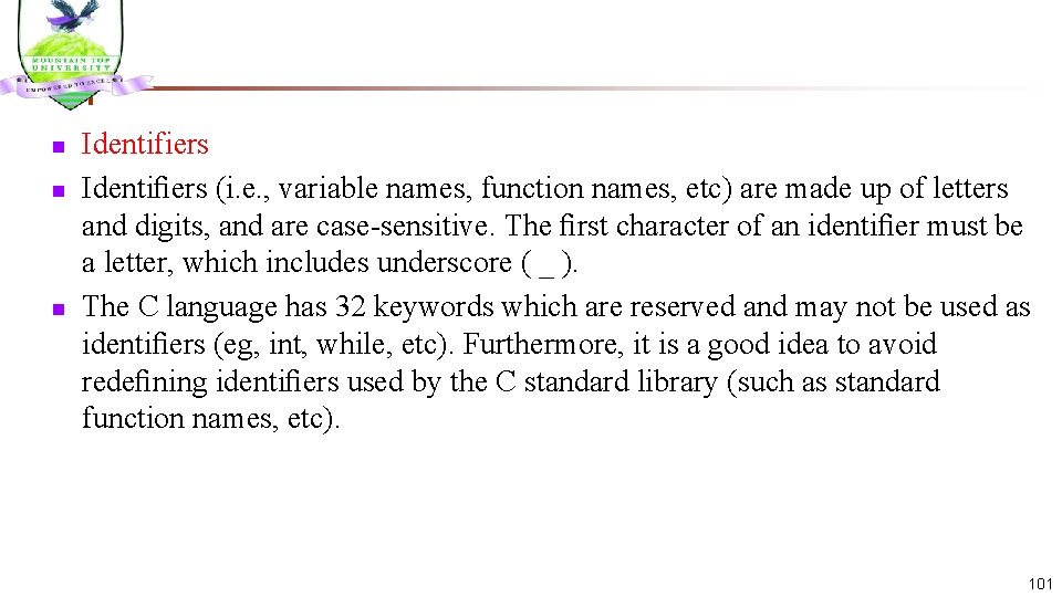 n n n Identifiers Identiﬁers (i. e. , variable names, function names, etc) are