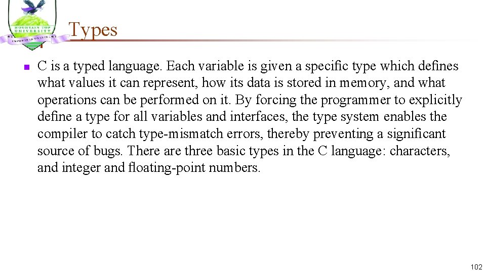 Types n C is a typed language. Each variable is given a speciﬁc type