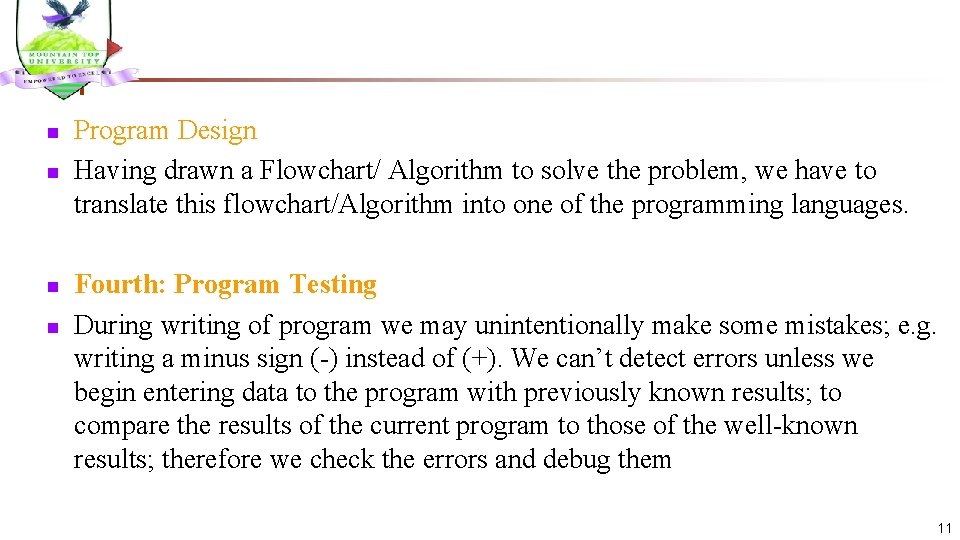 n n Program Design Having drawn a Flowchart/ Algorithm to solve the problem, we
