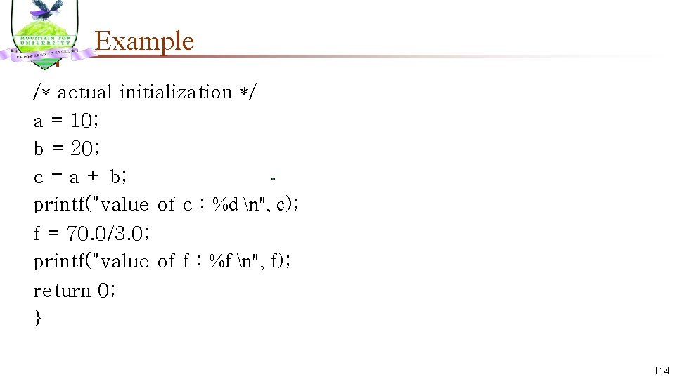 Example /* actual initialization */ a = 10; b = 20; c = a