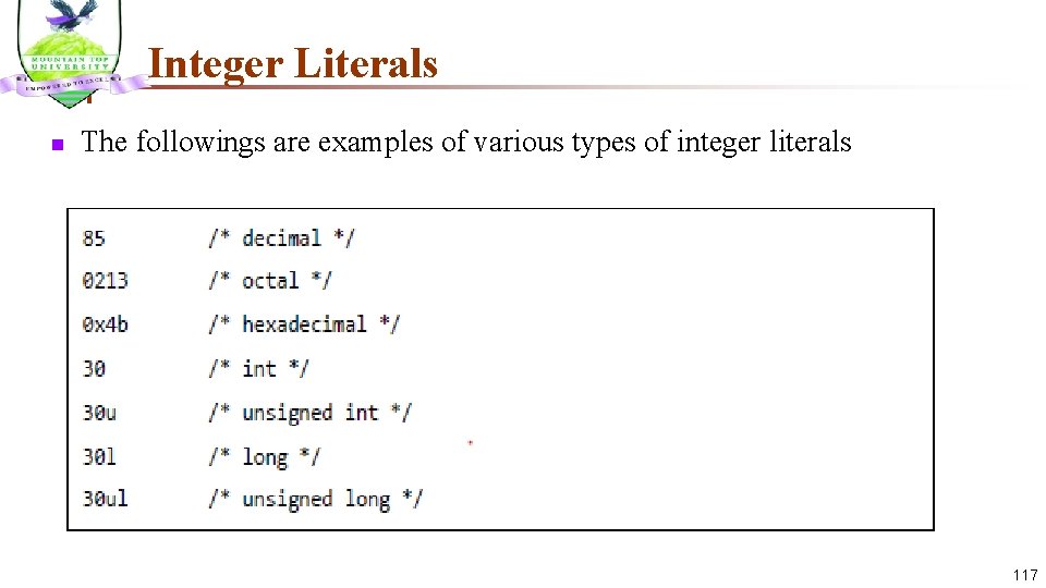 Integer Literals n The followings are examples of various types of integer literals 117