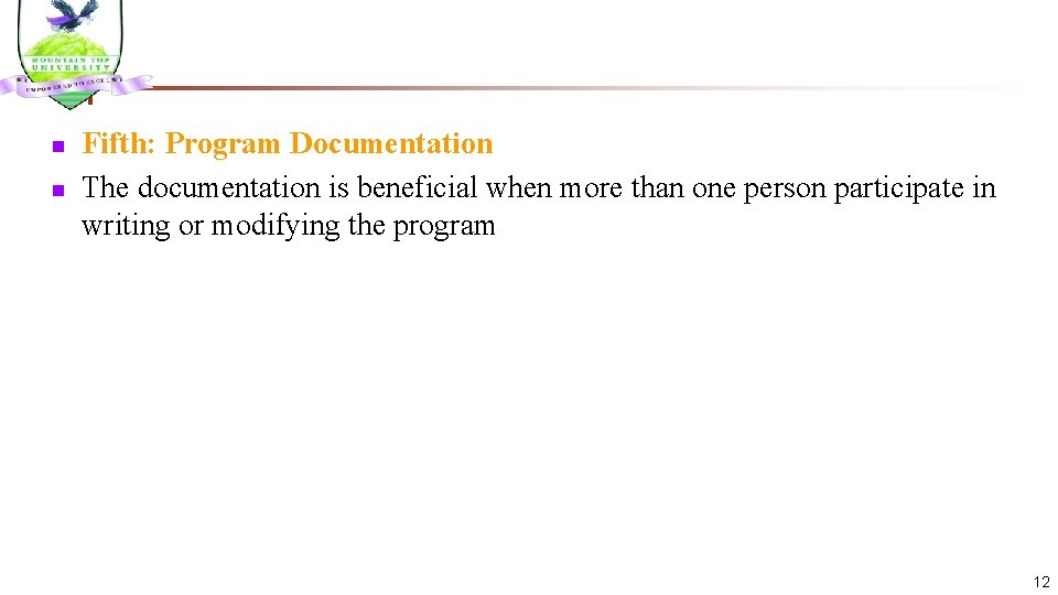 n n Fifth: Program Documentation The documentation is beneficial when more than one person