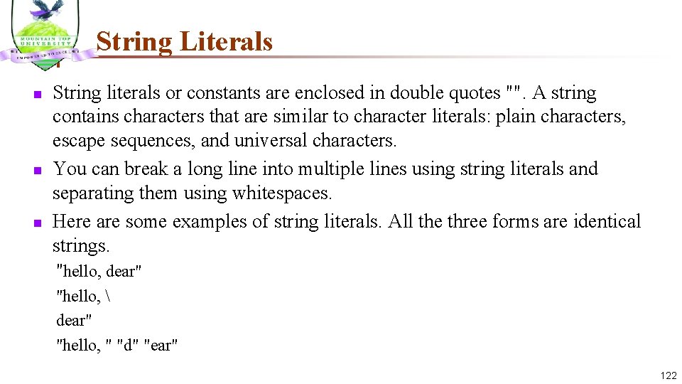 String Literals n n n String literals or constants are enclosed in double quotes