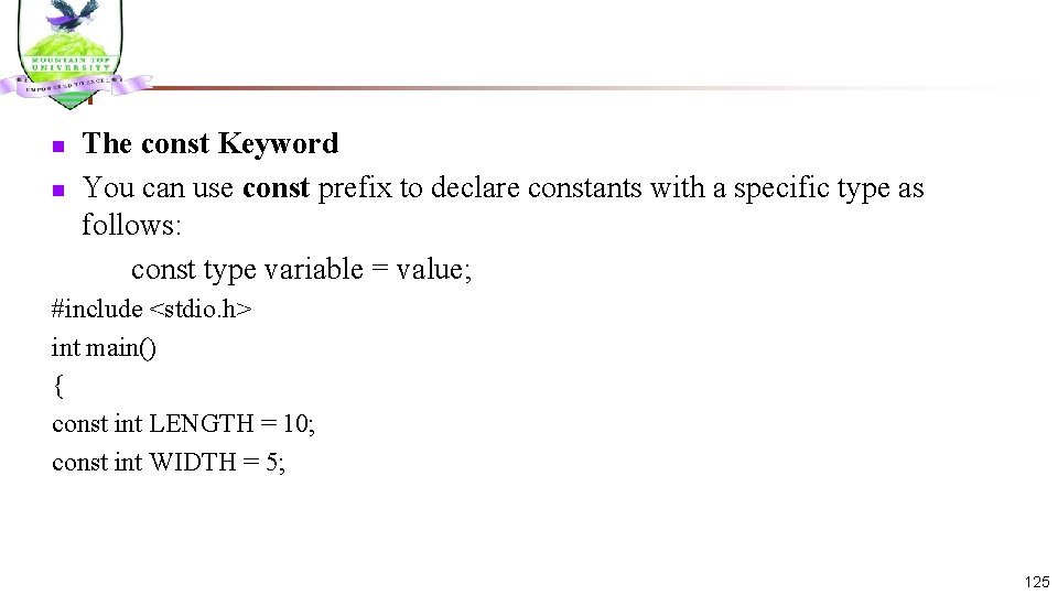 n n The const Keyword You can use const prefix to declare constants with