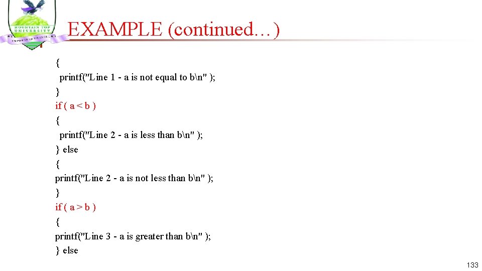 EXAMPLE (continued…) { printf("Line 1 - a is not equal to bn" ); }